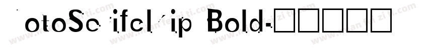 NotoSerifclkip Bold字体转换